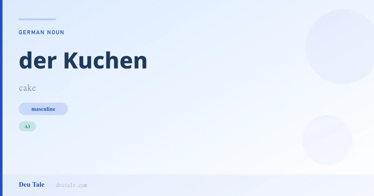 der Kuchen — German masculine noun meaning cake (A1)