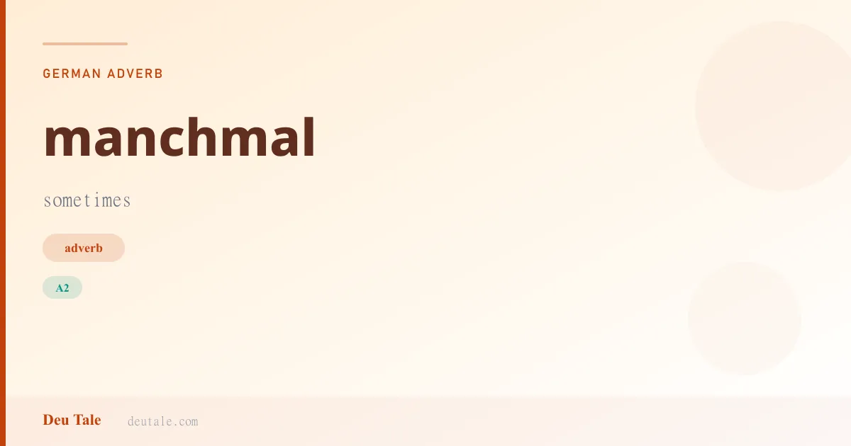 manchmal — German adverb meaning sometimes (A2)