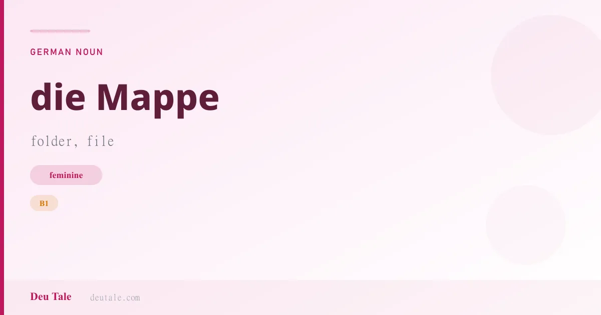 die Mappe — German feminine noun meaning folder, file (B1)