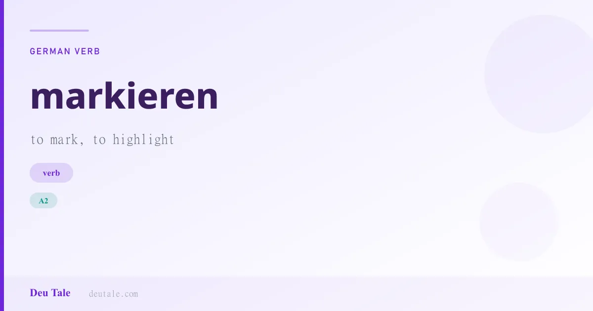 markieren — German verb meaning to mark, to highlight (A2)
