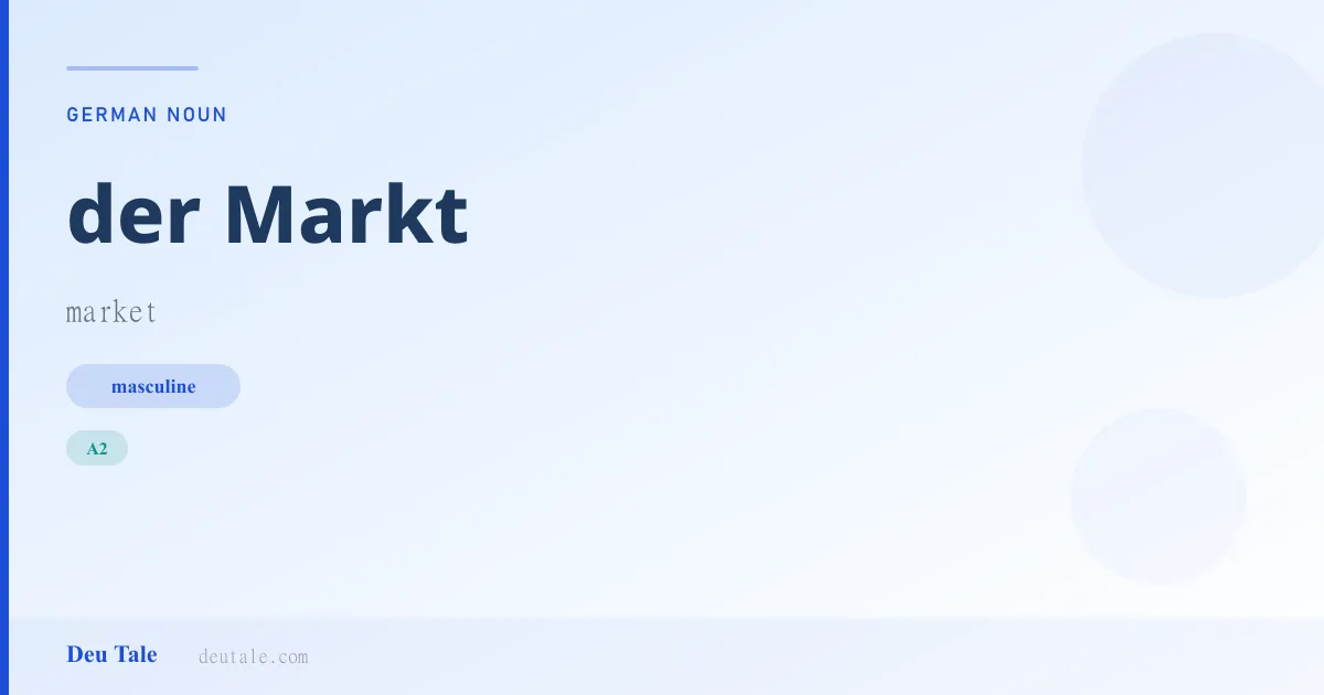 der Markt — German masculine noun meaning market (A2)