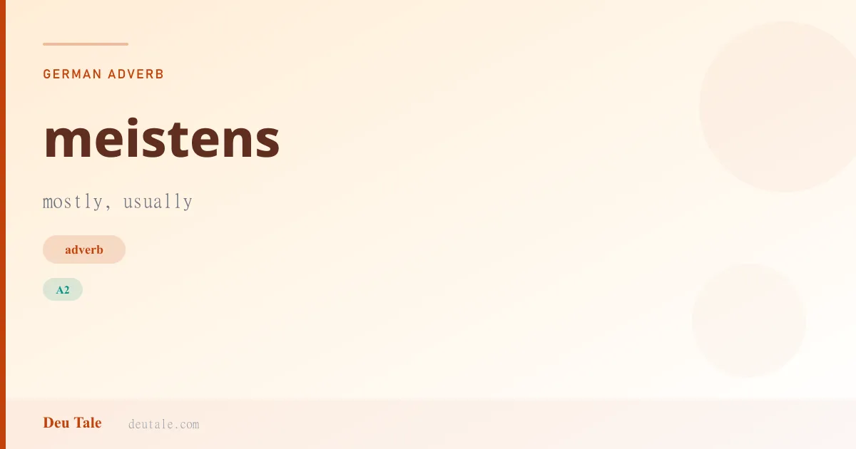 meistens — German adverb meaning mostly, usually (A2)