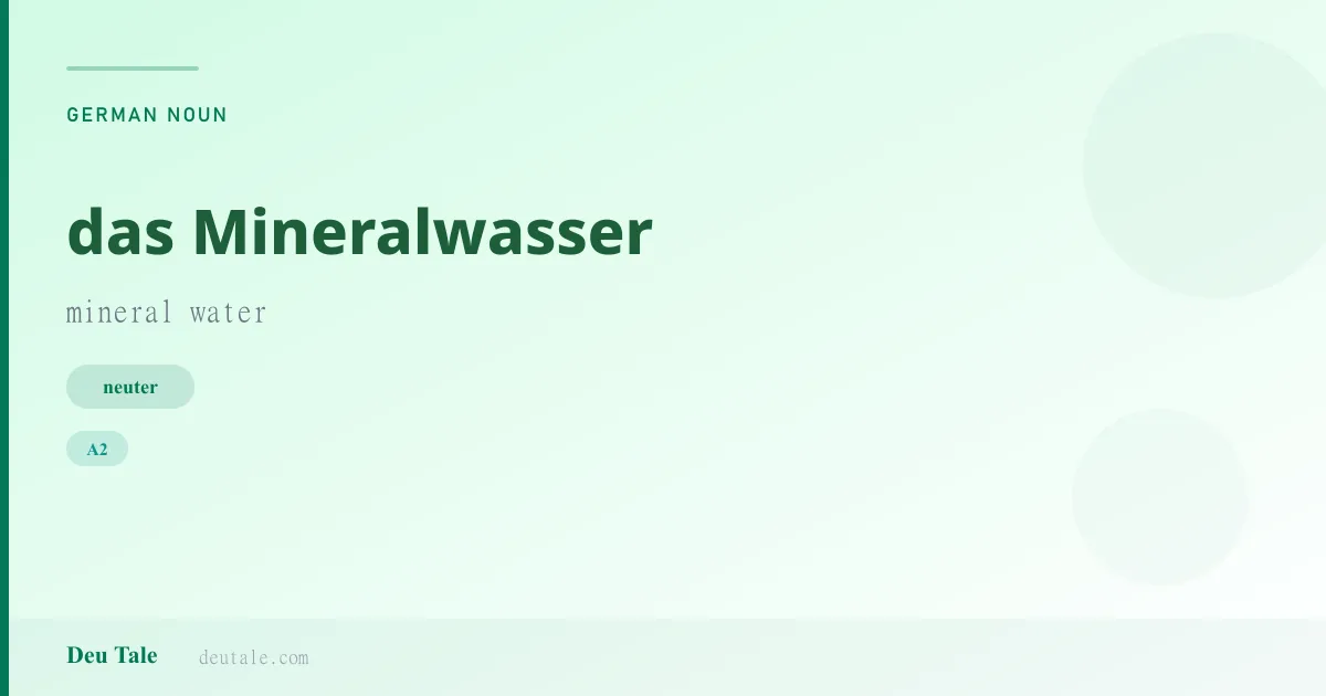 das Mineralwasser — German neuter noun meaning mineral water (A2)
