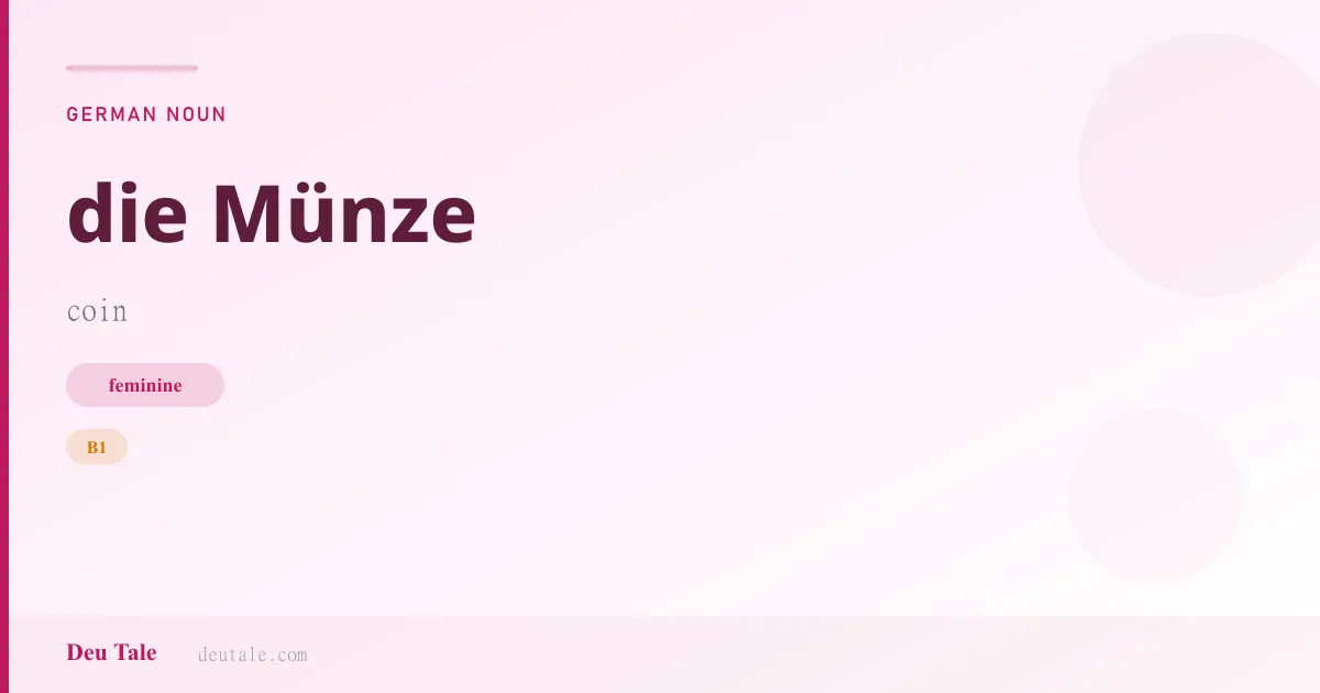 die Münze — German feminine noun meaning coin (B1)
