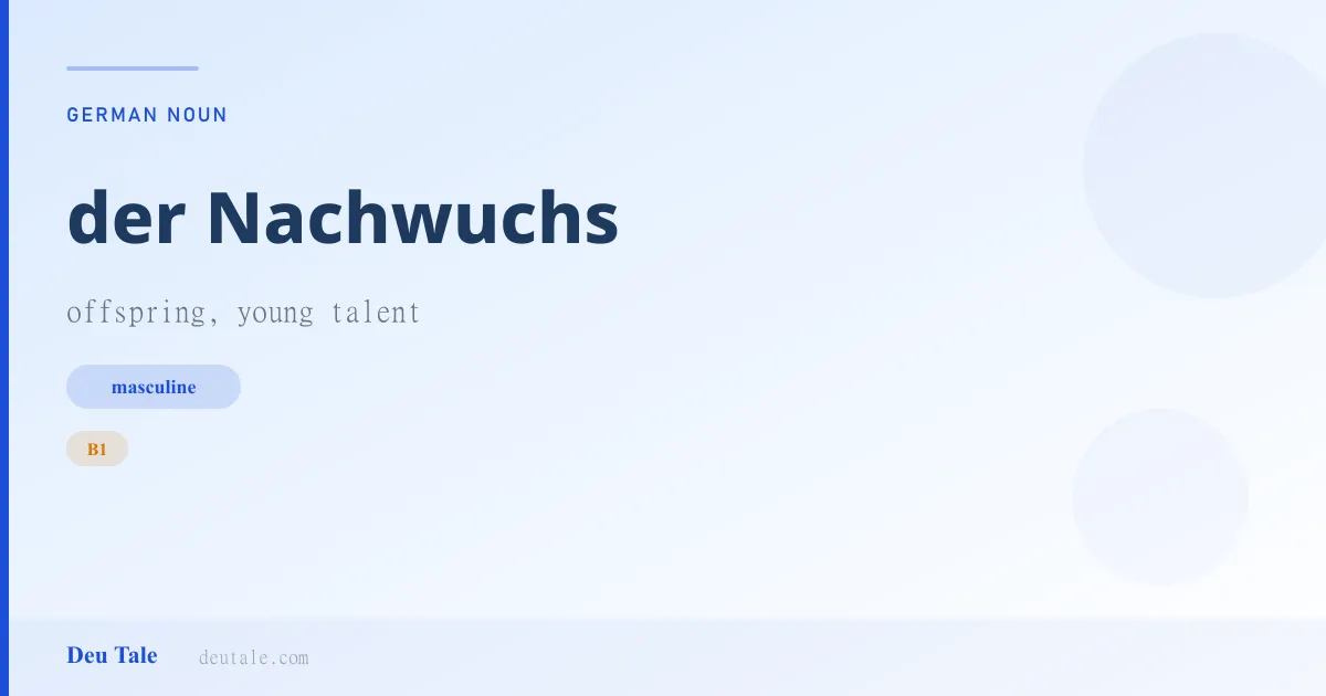 der Nachwuchs — German masculine noun meaning offspring, young talent (B1)