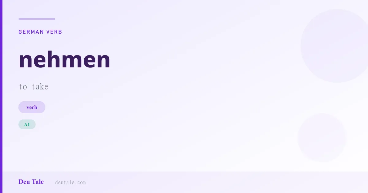 nehmen — German verb meaning to take (A1)