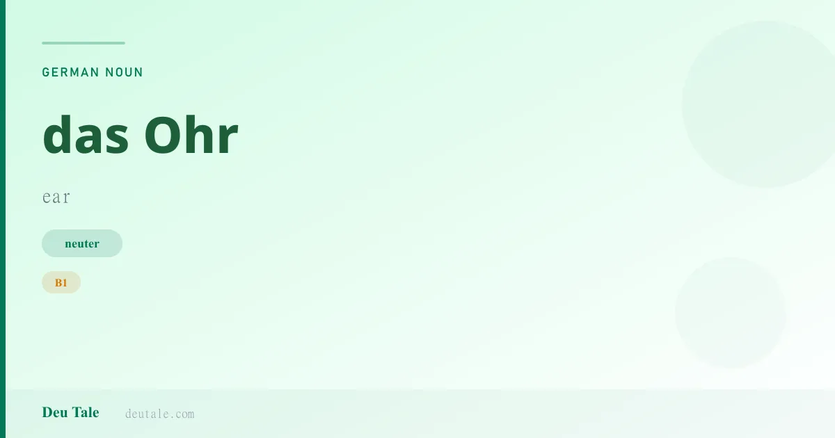 das Ohr — German neuter noun meaning ear (B1)