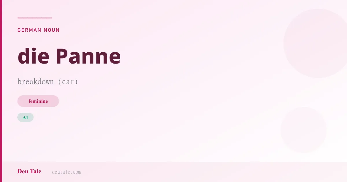 die Panne — German feminine noun meaning breakdown (car) (A1)