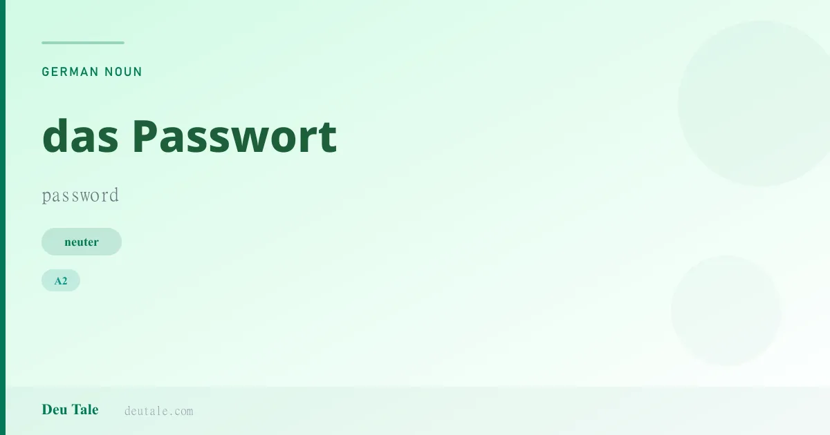 das Passwort — German neuter noun meaning password (A2)