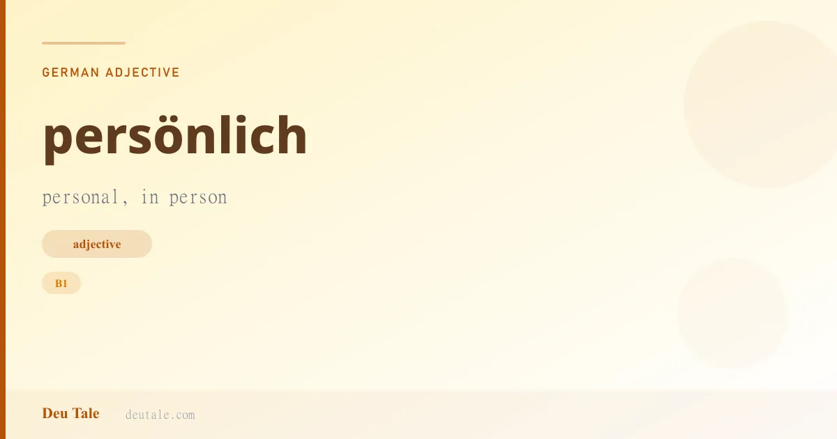 persönlich — German adjective meaning personal, in person (B1)