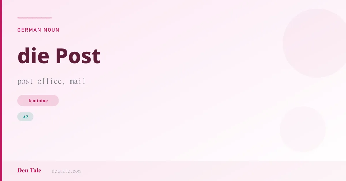 die Post — German feminine noun meaning post office, mail (A2)