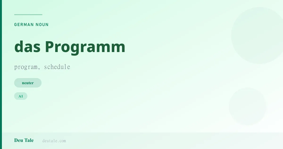 das Programm — German neuter noun meaning program, schedule (A1)