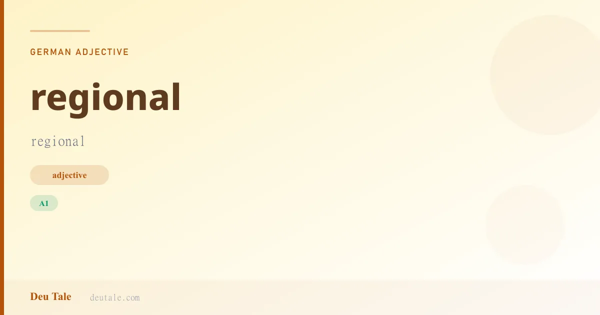 regional — German adjective meaning regional (A1)