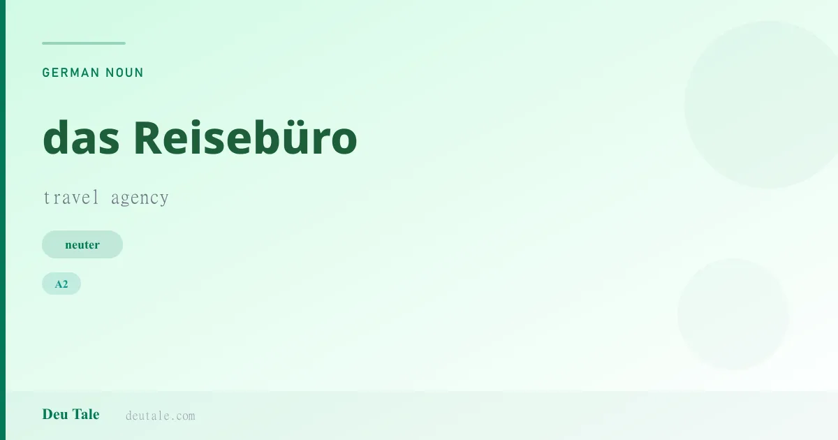 das Reisebüro — German neuter noun meaning travel agency (A2)