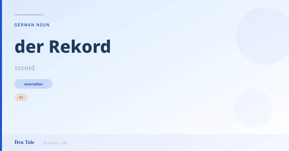 der Rekord — German masculine noun meaning record (B1)