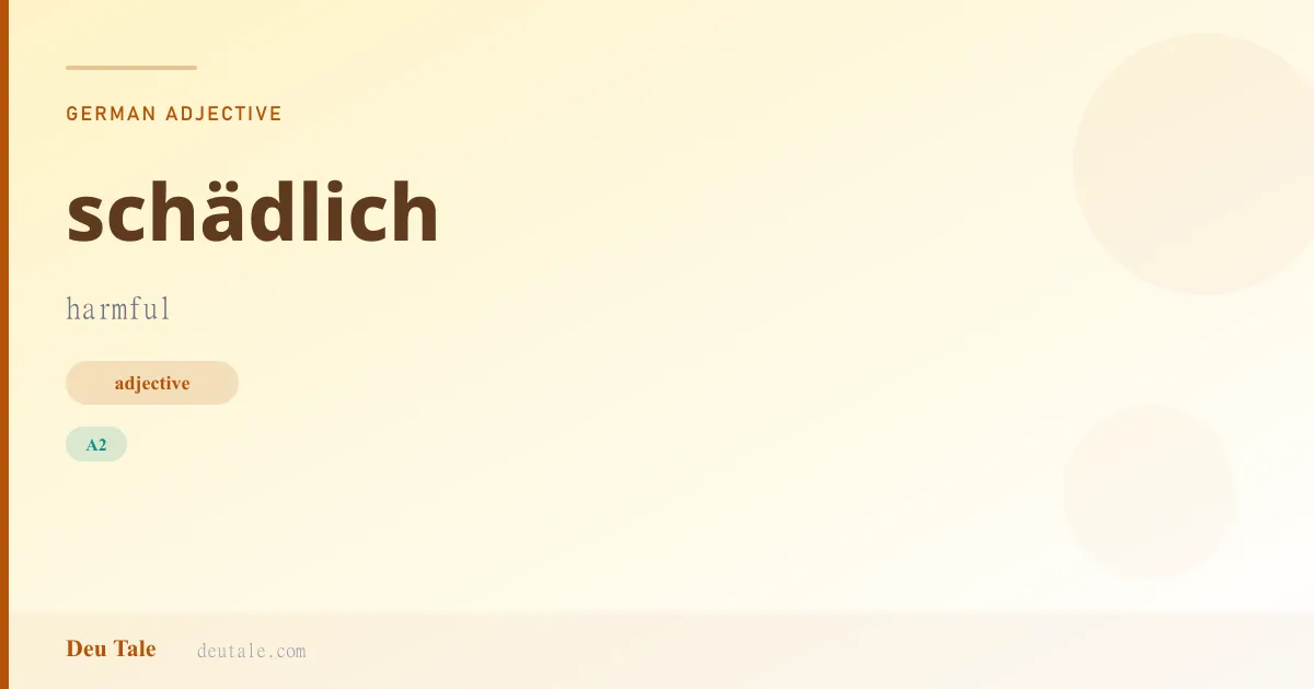 schädlich — German adjective meaning harmful (A2)