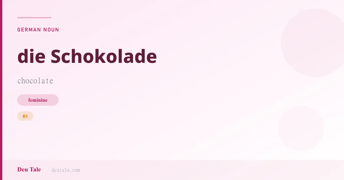 die Schokolade — German feminine noun meaning chocolate (B1)