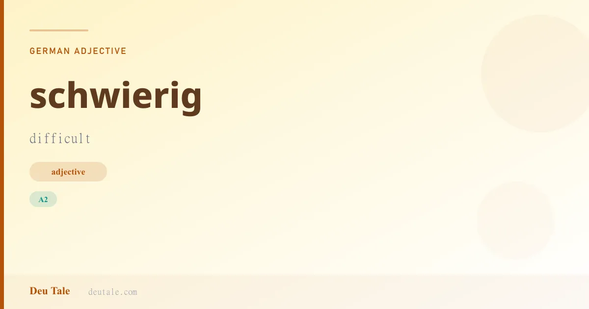 schwierig — German adjective meaning difficult (A2)