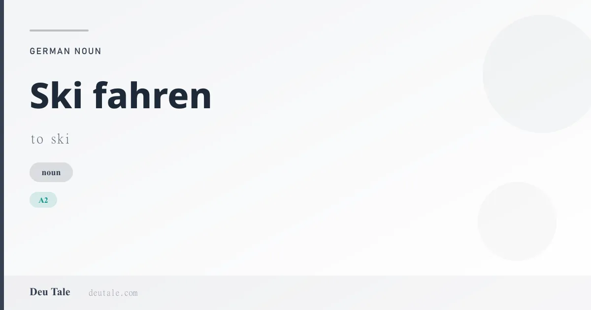 Ski fahren — German noun meaning to ski (A2)