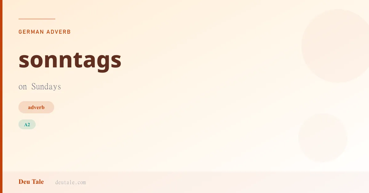 sonntags — German adverb meaning on Sundays (A2)
