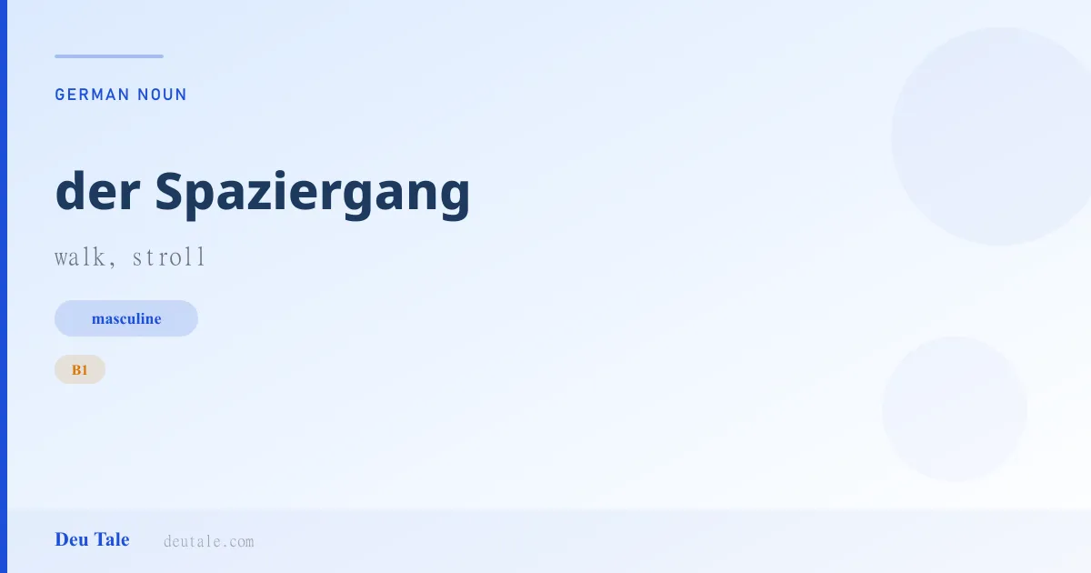 der Spaziergang — German masculine noun meaning walk, stroll (B1)