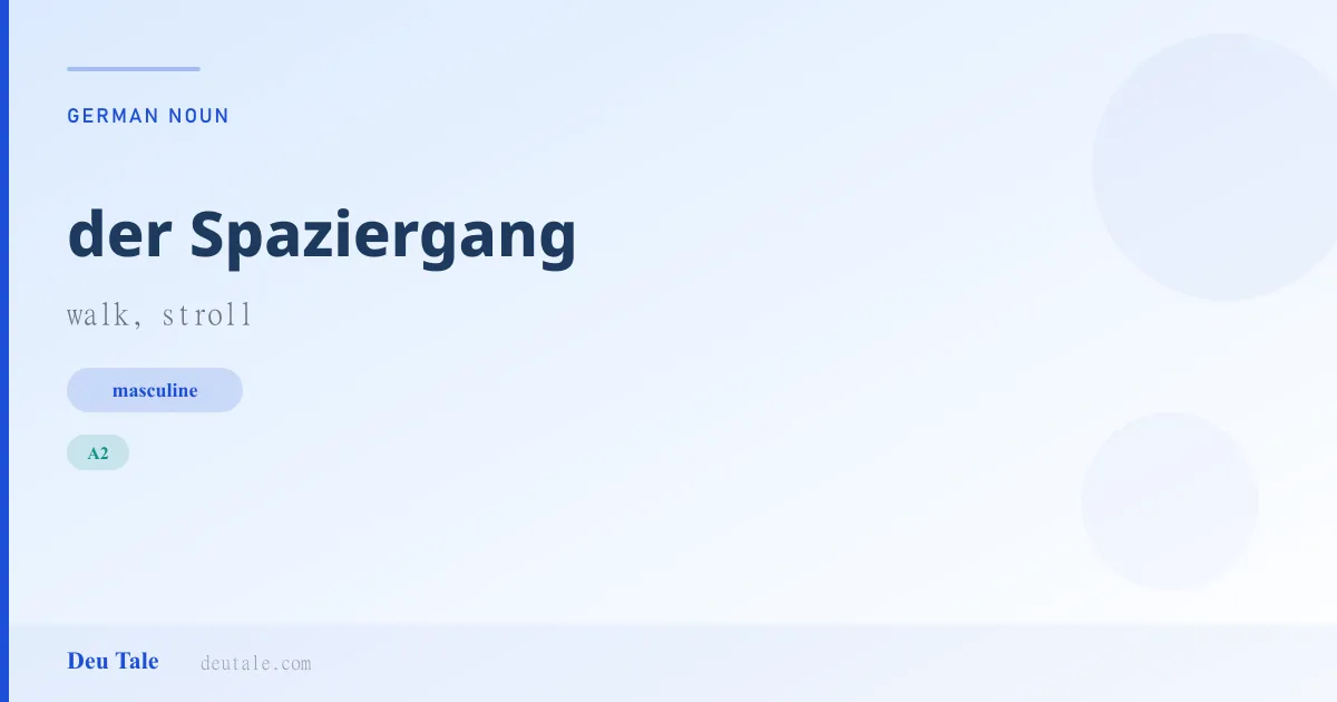 der Spaziergang — German masculine noun meaning walk, stroll (A2)