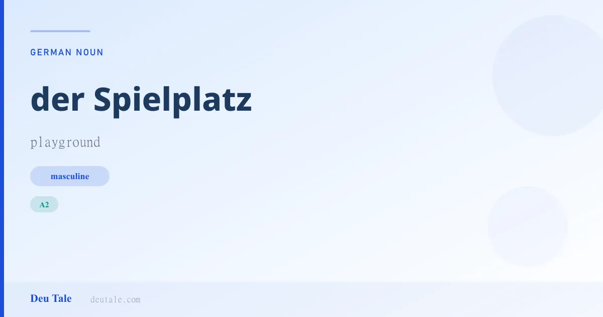 der Spielplatz — German masculine noun meaning playground (A2)