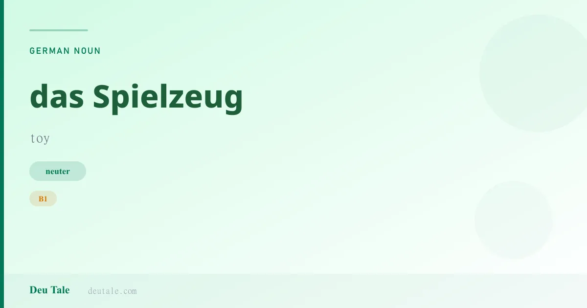 das Spielzeug — German neuter noun meaning toy (B1)