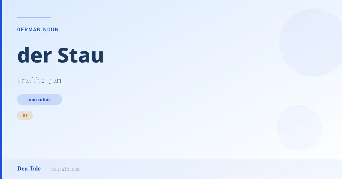 der Stau — German masculine noun meaning traffic jam (B1)