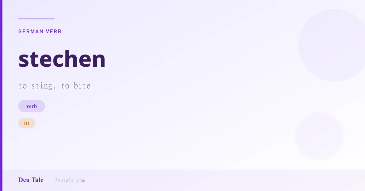 stechen — German verb meaning to sting, to bite (B1)