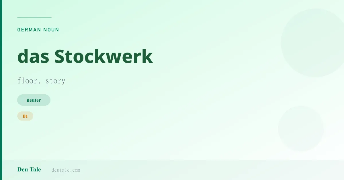 das Stockwerk — German neuter noun meaning floor, story (B1)