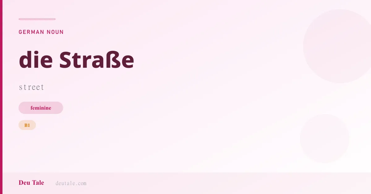 die Straße — German feminine noun meaning street (B1)