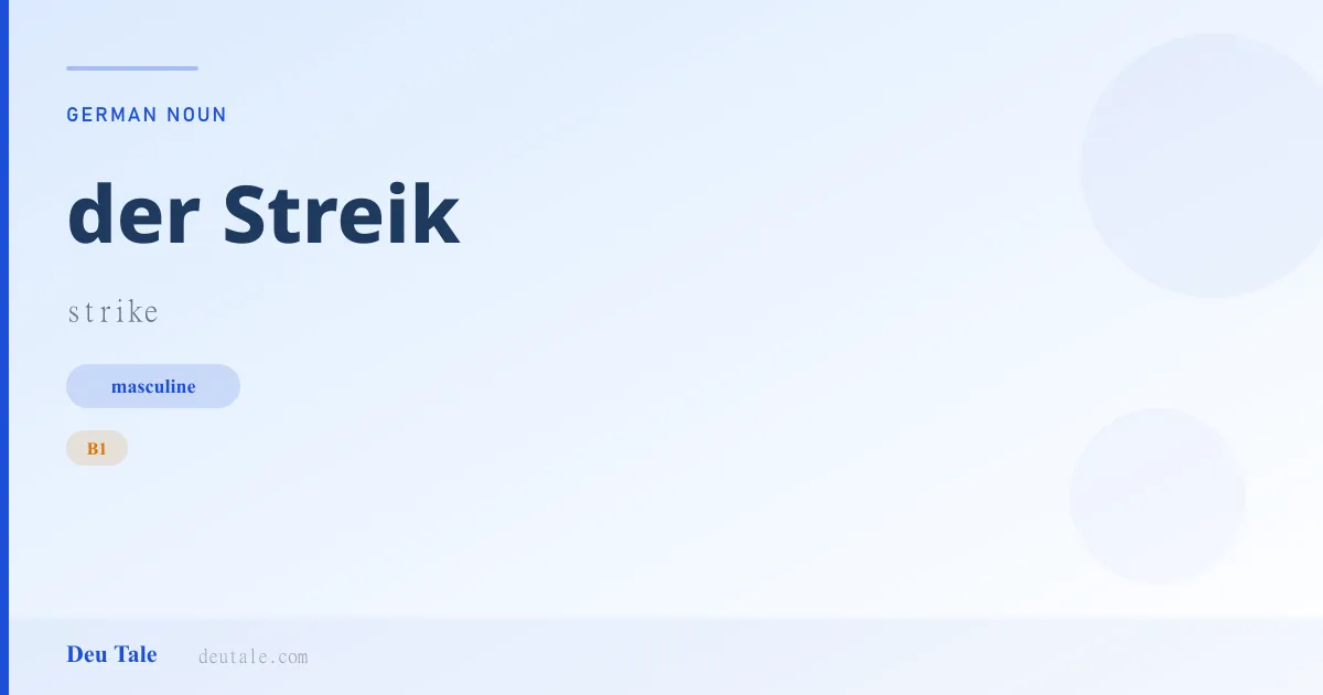 der Streik — German masculine noun meaning strike (B1)