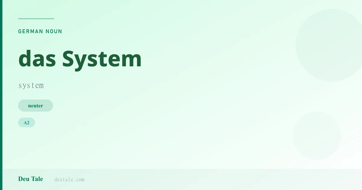 das System — German neuter noun meaning system (A2)