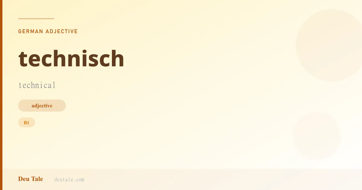 technisch — German adjective meaning technical (B1)