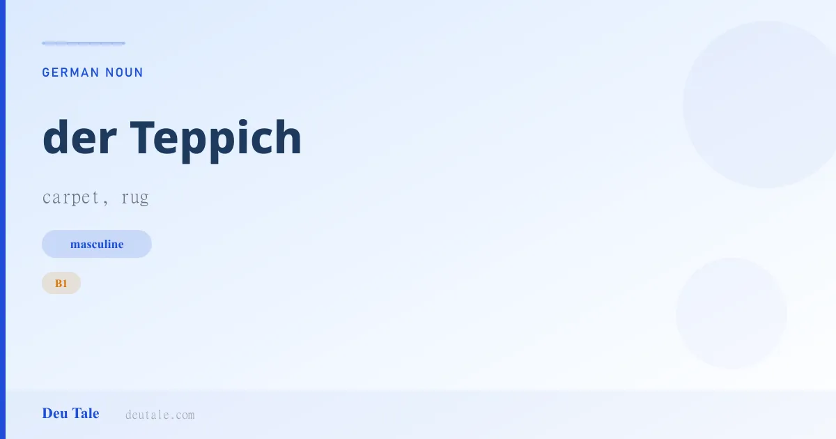 der Teppich — German masculine noun meaning carpet, rug (B1)
