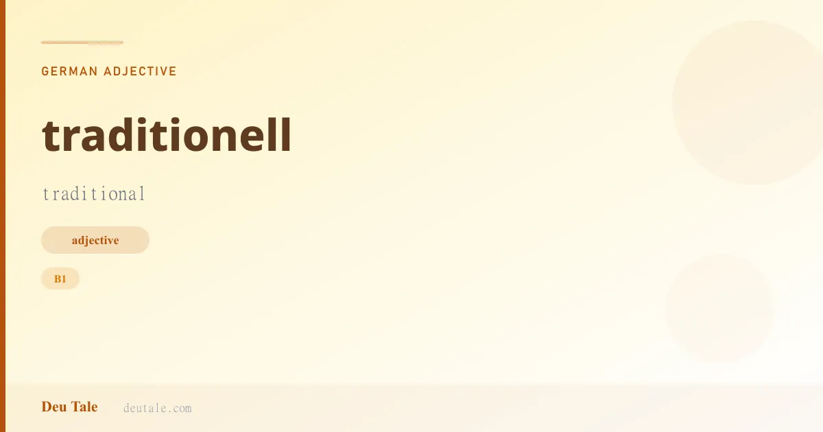 traditionell — German adjective meaning traditional (B1)