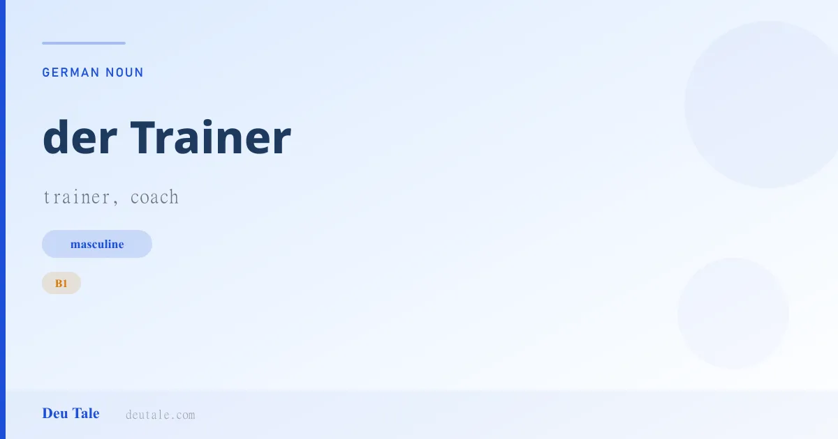 der Trainer — German masculine noun meaning trainer, coach (B1)