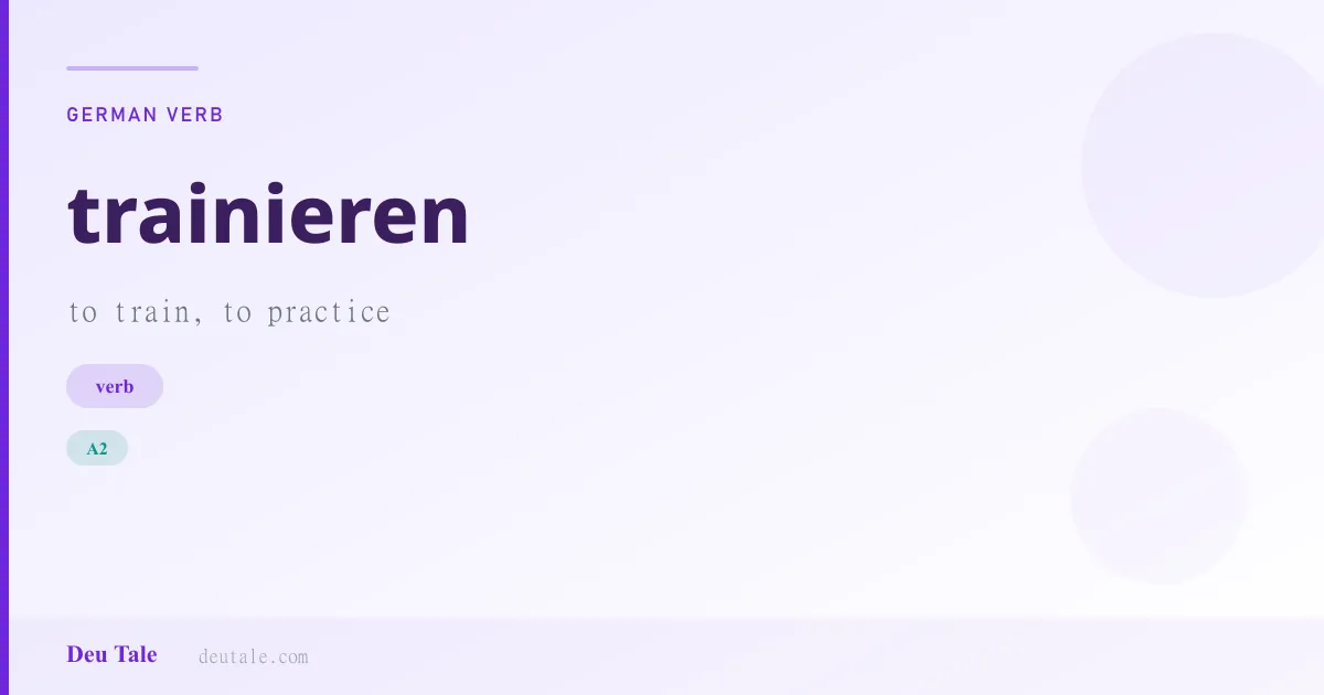 trainieren — German verb meaning to train, to practice (A2)