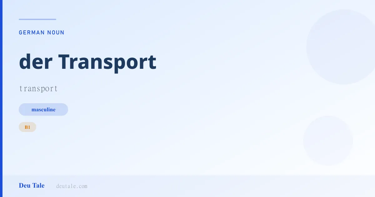 der Transport — German masculine noun meaning transport (B1)