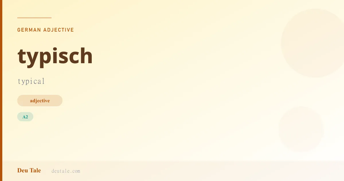 typisch — German adjective meaning typical (A2)