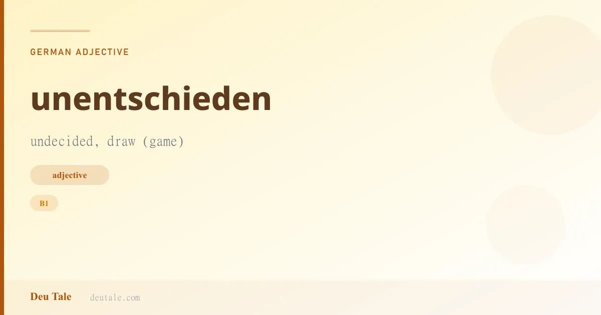unentschieden — German adjective meaning undecided, draw (game) (B1)