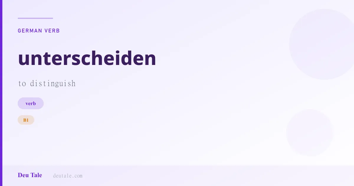 unterscheiden — German verb meaning to distinguish (B1)