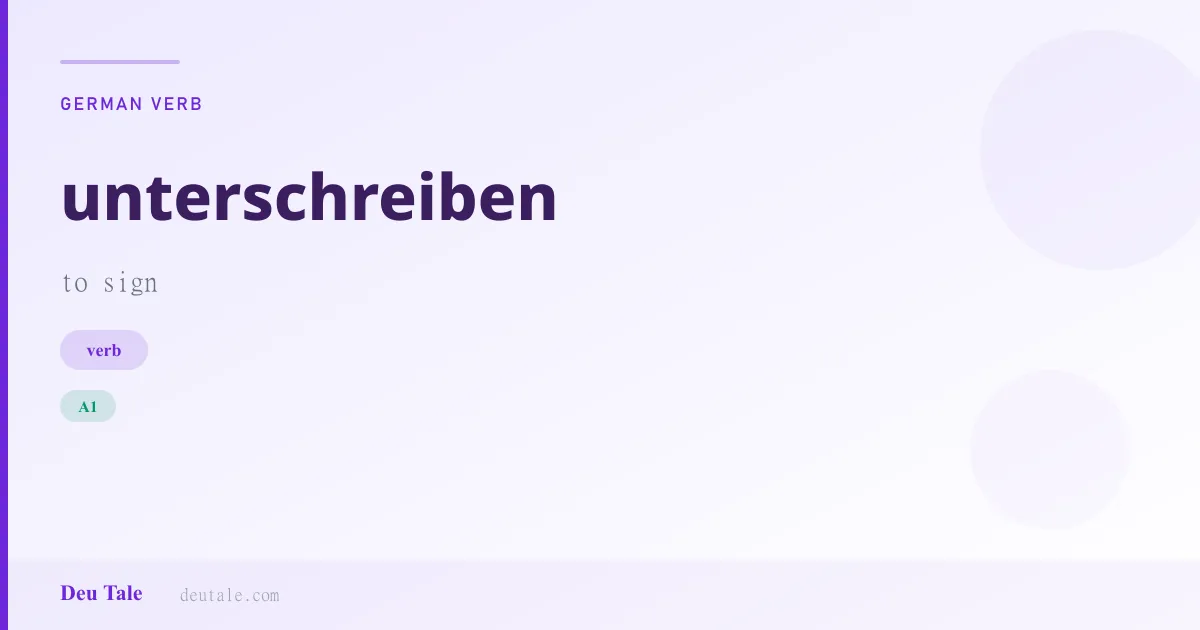 unterschreiben — German verb meaning to sign (A1)