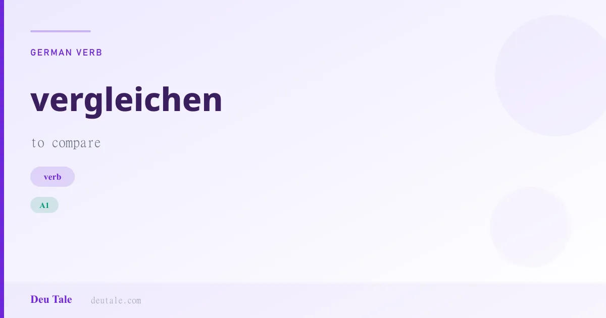 vergleichen — German verb meaning to compare (A1)