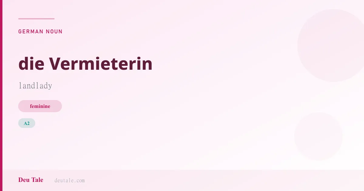 die Vermieterin — German feminine noun meaning landlady (A2)