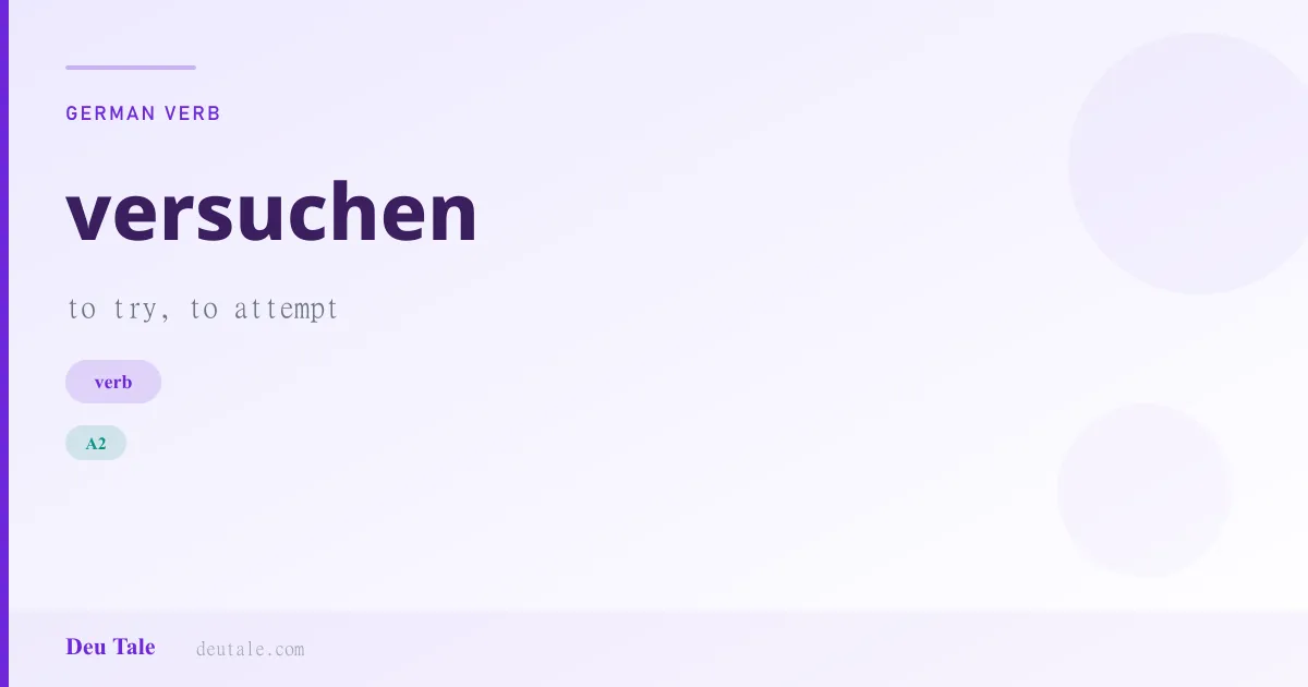 versuchen — German verb meaning to try, to attempt (A2)