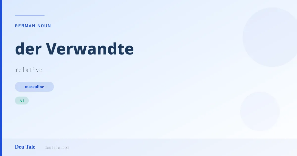 der Verwandte — German masculine noun meaning relative (A1)