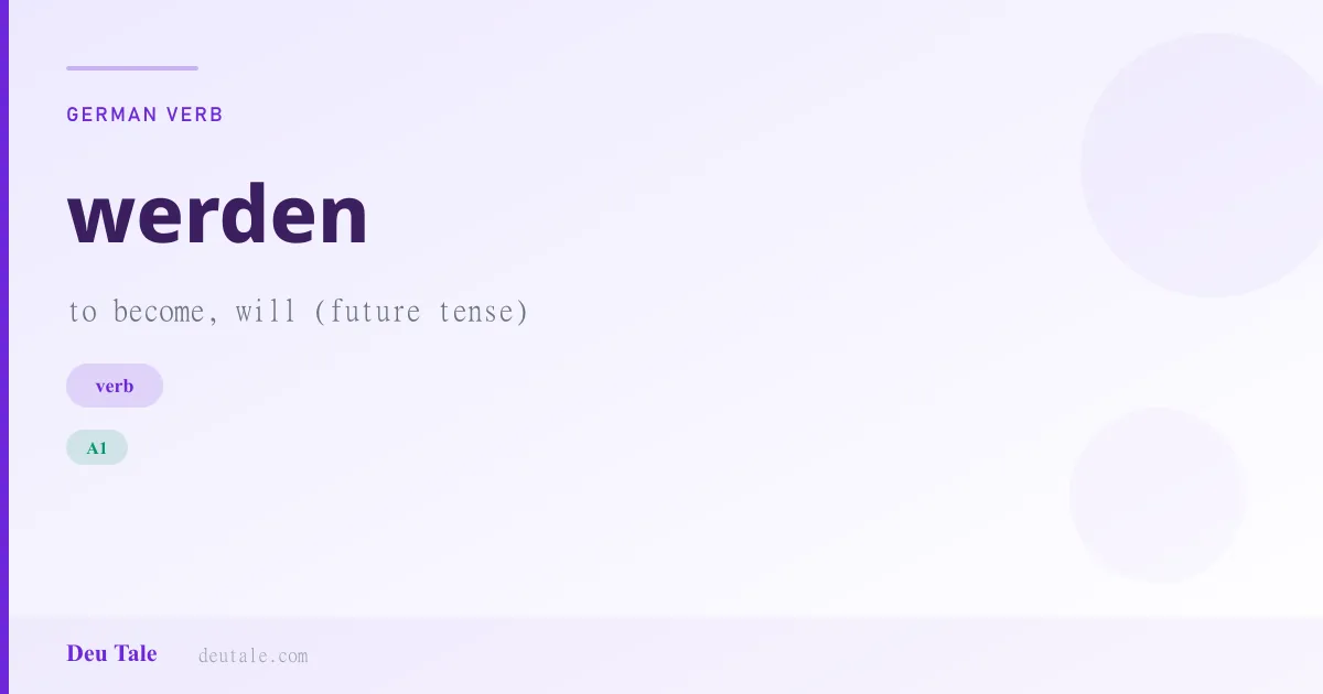 werden — German verb meaning to become, will (future tense) (A1)