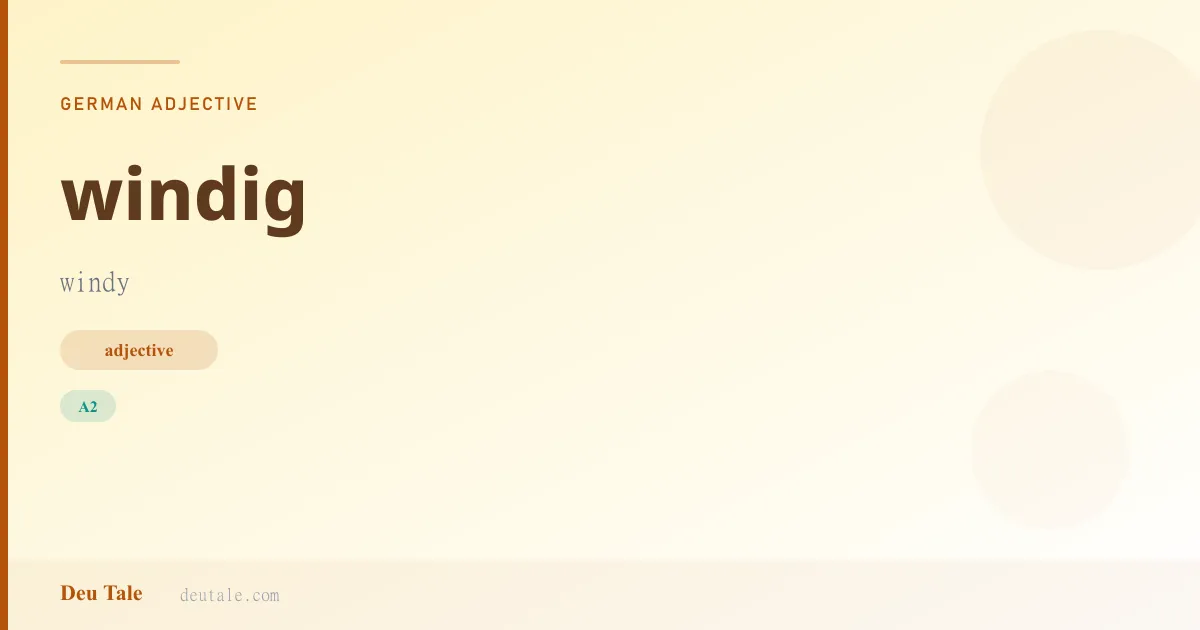 windig — German adjective meaning windy (A2)